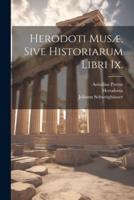 Herodoti Musæ, Sive Historiarum Libri Ix.