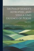Sir Philip Sidney's Astrophel and Stella Und Defence of Poesie