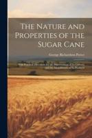 The Nature and Properties of the Sugar Cane
