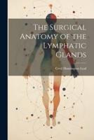 The Surgical Anatomy of the Lymphatic Glands