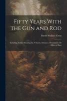 Fifty Years With the Gun and Rod