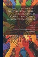 Proceedings of the National Conference of Charities and Correction, at the ... Annual Session Held in ...; Volume 19