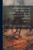 The Progress and Prospects of Christianity in the United States of America