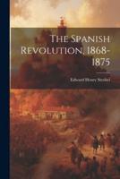 The Spanish Revolution, 1868-1875