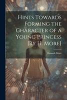 Hints Towards Forming the Character of a Young Princess [By H. More]