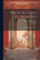 Poetæ Bucolici Et Didactici