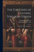 The Fortunes of Colonel Torlogh O'brien