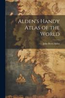 Alden's Handy Atlas of the World