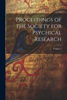 Proceedings of the Society for Psychical Research; Volume 5