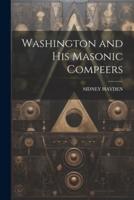 Washington and His Masonic Compeers