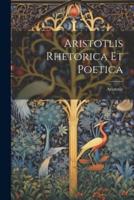 Aristotlis Rhetorica Et Poetica
