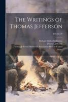The Writings of Thomas Jefferson; Volume 20