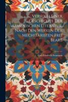 Versuch Einer Geschichte Der Armenischen Literatur, Nach Den Werken Der Mechitaristen Frei Bearb