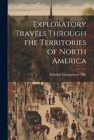 Exploratory Travels Through the Territories of North America