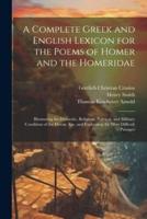 A Complete Greek and English Lexicon for the Poems of Homer and the Homeridae