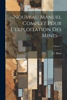 --Nouveau Manuel Complet Pour L'exploitation Des Mines--; Volume 2