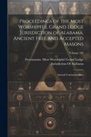 Proceedings of the Most Worshipful Grand Lodge Jurisdiction of Alabama, Ancient Free and Accepted Masons