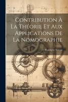Contribution À La Théorie Et Aux Applications De La Nomographie