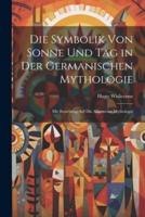 Die Symbolik Von Sonne Und Tag in Der Germanischen Mythologie