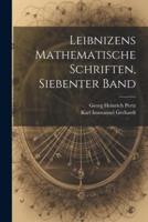 Leibnizens Mathematische Schriften, Siebenter Band