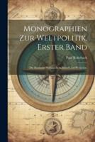 Monographien Zur Weltpolitik. Erster Band