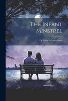 The Infant Minstrel; Or, Poetry for Young Minds