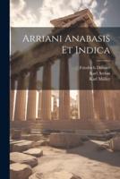 Arriani Anabasis Et Indica