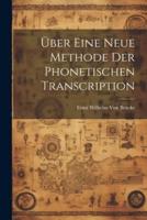 Über Eine Neue Methode Der Phonetischen Transcription