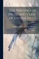 The Writings in Prose and Verse of Eugene Field; Volume 9