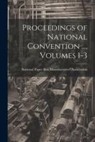 Proceedings of National Convention ..., Volumes 1-3