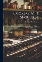 Cookery As It Should Be
