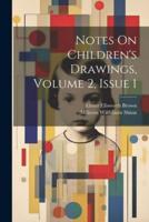 Notes On Children's Drawings, Volume 2, Issue 1