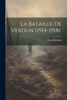 La Bataille De Verdun (1914-1918).