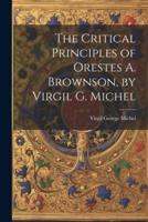 The Critical Principles of Orestes A. Brownson, by Virgil G. Michel