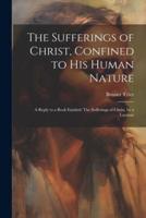 The Sufferings of Christ, Confined to His Human Nature
