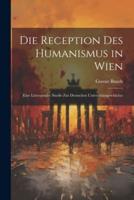 Die Reception Des Humanismus in Wien