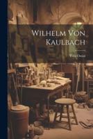 Wilhelm Von Kaulbach