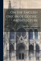 On the English Origin of Gothic Architecture