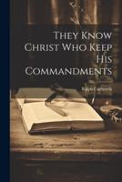 They Know Christ Who Keep His Commandments