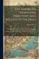 The American Newspaper Directory and Record of the Press