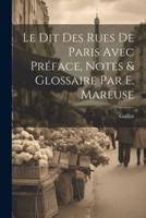Le Dit Des Rues De Paris Avec Préface, Notes & Glossaire Par E. Mareuse