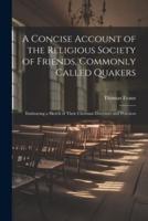 A Concise Account of the Religious Society of Friends, Commonly Called Quakers