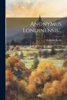 Anonymus Londinensis...