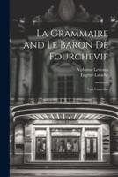 La Grammaire and Le Baron De Fourchevif