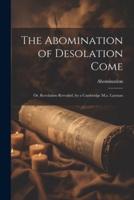 The Abomination of Desolation Come