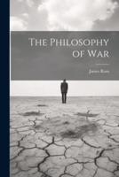 The Philosophy of War