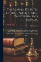 The Mining Statutes of the United States, California and Nevada