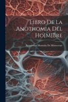 Libro De La Anothomia Del Ho[M]Bre