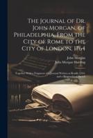 The Journal of Dr. John Morgan, of Philadelphia, From the City of Rome to the City of London, 1764