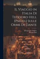 Il Viaggio in Italia Di Teodoro Hell [Pseud.] Sulle Orme Di Dante